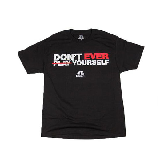 Don't Ever Play Yourself Shirt